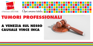 Patronato Inca Cgil nazionale - Tumori professionali: a Venezia sul nesso causale vince Inca
