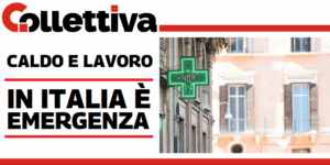 Collettiva - Caldo e lavoro, in Italia è già emergenza