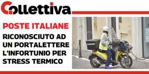 Collettiva - Poste Italiane: riconosciuto ad un postino il primo infortunio per stress termico