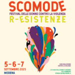 Scomode – Festival delle donne contro la violenza – R-esistenze - 2025