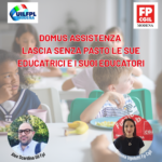 DOMUS ASSISTENZA SORDA AI DIRITTI DEI LAVORATORI LASCIA SENZA PASTO LE SUE EDUCATRICI E I SUOI EDUCATORI