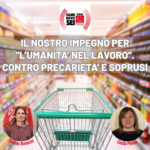 IL NOSTRO IMPEGNO PER “L’UMANITA’ NEL LAVORO”. CONTRO PRECARIETA’ E SOPRUSI