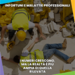 Infortuni e malattie professionali: i numeri crescono, ma la realtà è più ampia di quella rilevata