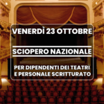 Lavoratori teatri e spettacolo dal vivo, sciopero venerdì 23 ottobre 2026 per il rinnovo del contratto